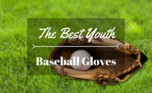 the best youth baseball gloves