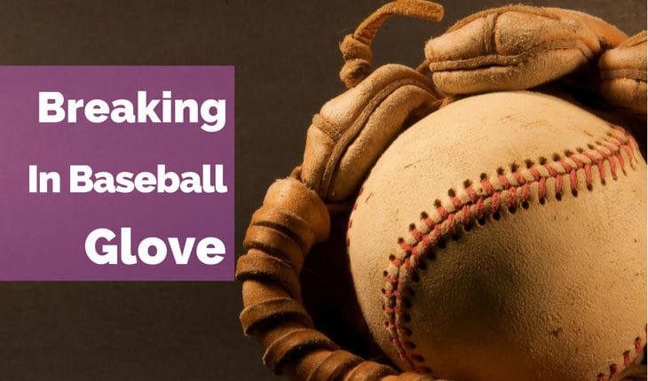 Procedures For Breaking In Baseball Glove